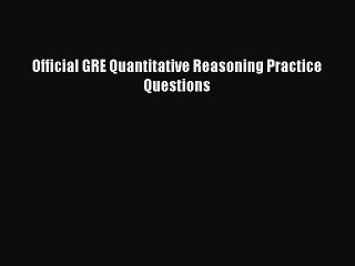 (PDF Download) Official GRE Quantitative Reasoning Practice Questions Download
