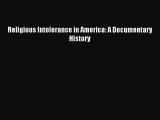 (PDF Download) Religious Intolerance in America: A Documentary History Read Online