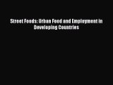 Street Foods: Urban Food and Employment in Developing Countries  Free Books
