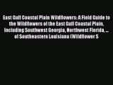 [PDF Download] East Gulf Coastal Plain Wildflowers: A Field Guide to the Wildflowers of the