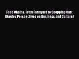 Food Chains: From Farmyard to Shopping Cart (Hagley Perspectives on Business and Culture)