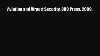 Aviation and Airport Security. CRC Press. 2009. Free Download Book