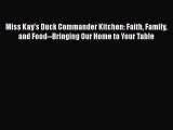 Miss Kay's Duck Commander Kitchen: Faith Family and Food--Bringing Our Home to Your Table