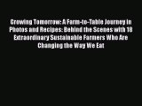 Growing Tomorrow: A Farm-to-Table Journey in Photos and Recipes: Behind the Scenes with 18