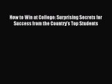 (PDF Download) How to Win at College: Surprising Secrets for Success from the Country's Top