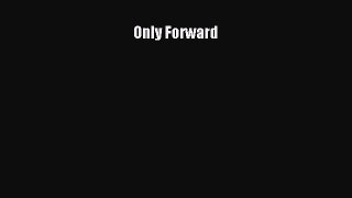 [PDF Download] Only Forward [Read] Online