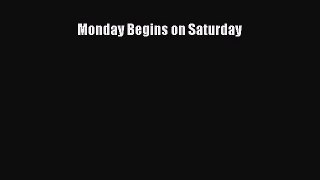 [PDF Download] Monday Begins on Saturday [Download] Online