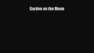 [PDF Download] Garden on the Moon [Read] Full Ebook