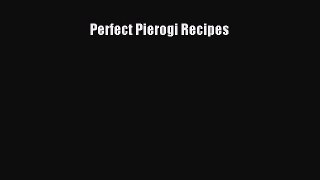 Perfect Pierogi Recipes  Free Books