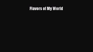 Flavors of My World  Free Books