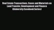 Real Estate Transactions Cases and Materials on Land Transfer Development and Finance (University