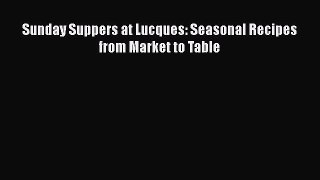 Sunday Suppers at Lucques: Seasonal Recipes from Market to Table  Free Books
