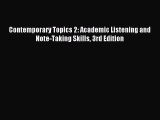 (PDF Download) Contemporary Topics 2: Academic Listening and Note-Taking Skills 3rd Edition