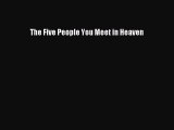 (PDF Download) The Five People You Meet in Heaven Download