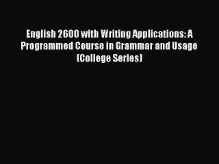 [PDF Download] English 2600 with Writing Applications: A Programmed Course in Grammar and Usage