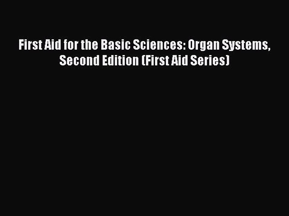 (PDF Download) First Aid for the Basic Sciences: Organ Systems Second Edition (First Aid Series)