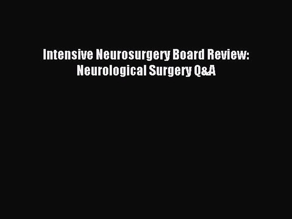 (PDF Download) Intensive Neurosurgery Board Review: Neurological Surgery Q&A Read Online