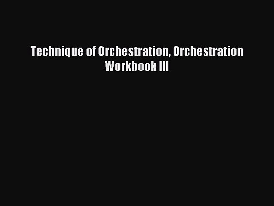 (PDF Download) Technique of Orchestration Orchestration Workbook III PDF