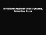 Fried Chicken: Recipes for the Crispy Crunchy Comfort-Food Classic  Free Books