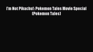 (PDF Download) I'm Not Pikachu!: Pokemon Tales Movie Special (Pokemon Tales) PDF