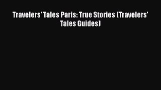 [PDF Download] Travelers' Tales Paris: True Stories (Travelers' Tales Guides) [Read] Full Ebook