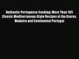 Authentic Portuguese Cooking: More Than 185 Classic Mediterranean-Style Recipes of the Azores