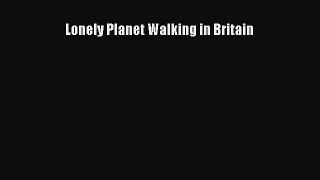 [PDF Download] Lonely Planet Walking in Britain [Download] Online