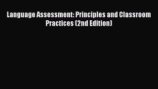 [PDF Download] Language Assessment: Principles and Classroom Practices (2nd Edition) [Read]