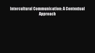 [PDF Download] Intercultural Communication: A Contextual Approach [Read] Online