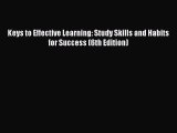 (PDF Download) Keys to Effective Learning: Study Skills and Habits for Success (6th Edition)