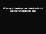 (PDF Download) IB Theory of Knowledge Course Book: Oxford IB Diploma Program Course Book Read