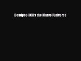 (PDF Download) Deadpool Kills the Marvel Universe PDF