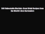 [PDF Download] 500 Unbeatable Martinis: Great Drink Recipes from the World's Best Bartenders