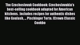 The Czechoslovak Cookbook: Czechoslovakia's best-selling cookbook adapted for American kitchens.