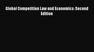 Global Competition Law and Economics: Second Edition  Free Books