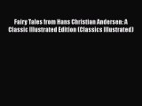 [PDF Download] Fairy Tales from Hans Christian Andersen: A Classic Illustrated Edition (Classics