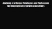 Anatomy of a Merger: Strategies and Techniques for Negotiating Corporate Acquisitions Read