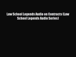 Law School Legends Audio on Contracts (Law School Legends Audio Series)  Free Books