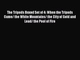 [PDF Download] The Tripods Boxed Set of 4: When the Tripods Came/ the White Mountains/ the