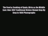 The Food & Cooking of Spain Africa & the Middle East: Over 300 Traditional Dishes Shown Step