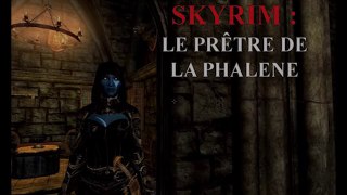 The Elder Scrolls V - Skyrim - 10 - Le Prêtre de la Phalène