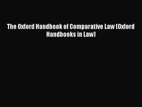 The Oxford Handbook of Comparative Law (Oxford Handbooks in Law) Free PDF