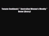 [PDF Download] Tomato Cookbook (  Australian Women's Weekly  Home Library) [Download] Online