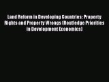 Land Reform in Developing Countries: Property Rights and Property Wrongs (Routledge Priorities