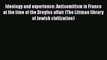 Ideology and experience: Antisemitism in France at the time of the Dreyfus affair (The Littman