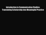 [PDF Download] Introduction to Communication Studies: Translating Scholarship into Meaningful