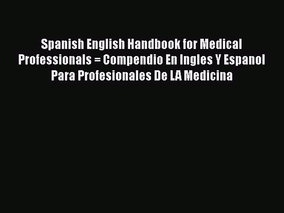 [PDF Download] Spanish English Handbook for Medical Professionals = Compendio En Ingles Y Espanol