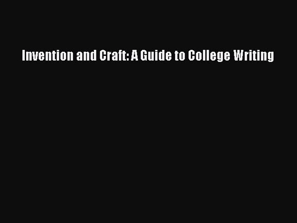 [PDF Download] Invention and Craft: A Guide to College Writing [PDF] Online