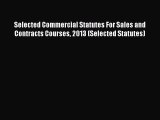 Selected Commercial Statutes For Sales and Contracts Courses 2013 (Selected Statutes) Read