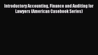 (PDF Download) Introductory Accounting Finance and Auditing for Lawyers (American Casebook